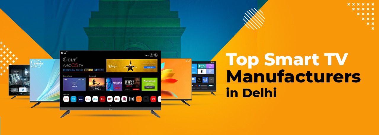 Top Smart TV Manufacturers in Delhi | CLT TV