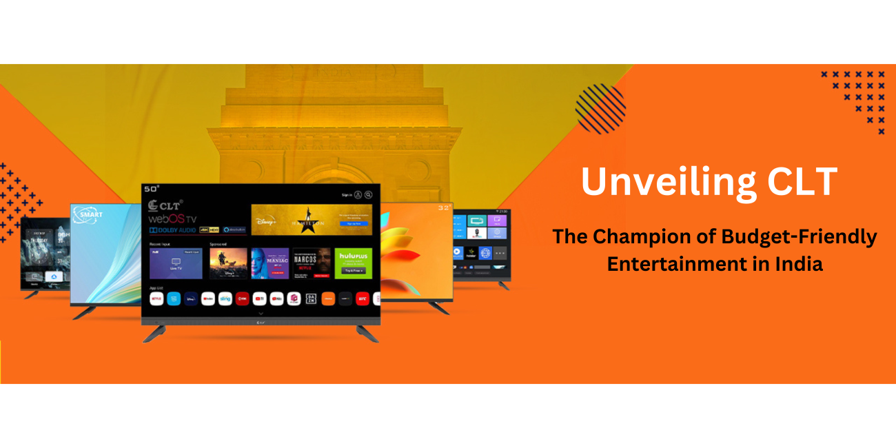 CLT Affordable Excellence in LED TVs